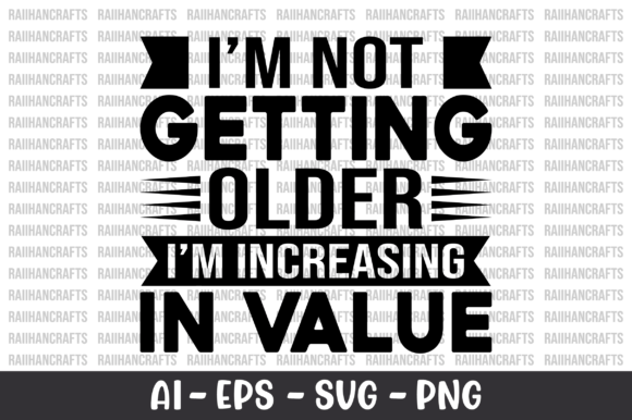 Review: I m Not Getting Older I m Increasing SVG for Embroidery