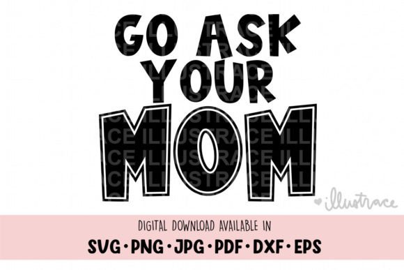Reviewing Go Ask Your Mom SVG for Father’s Day Embroidery